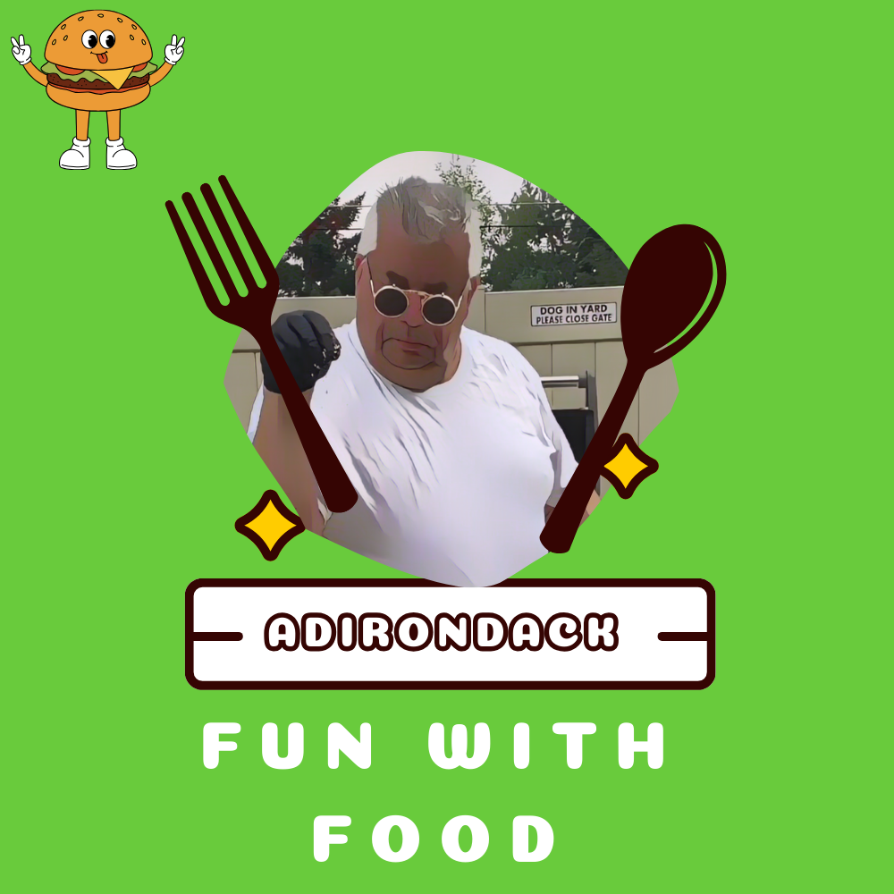 Adirondack Fun With Food - Episode XXIV