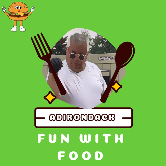 Adirondack Fun With Food - Episode XXII